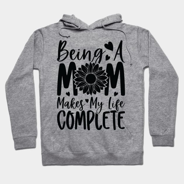 being a mom makes my life complete Hoodie by busines_night